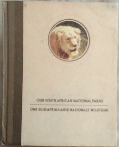 Our South African National Parks - Ons Suid - Afrikaanse Nasionale Wildtuine