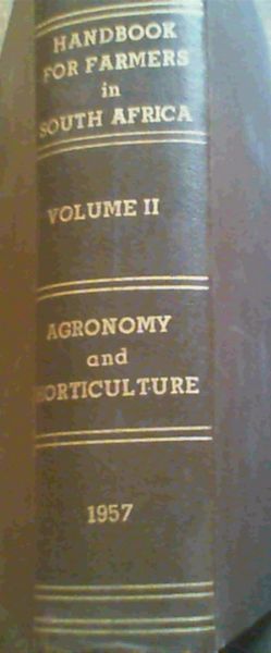 Handbook for Farmers in South Africa Volume II Agronomy and Horticulture