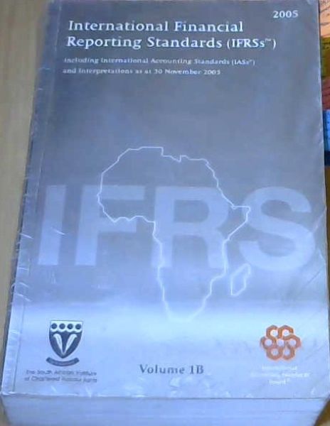 International Financial Reporting Standards (IFRSs) 2005 Including International Accounting Standards (IASs) and Interpretations as at 30 November 2005 Volume 1B