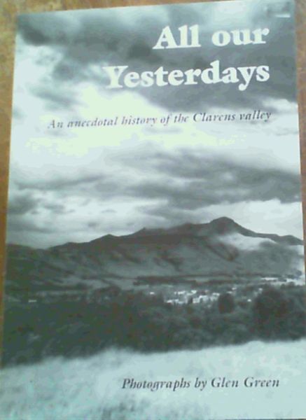 All our Yesterdays- An anecdotal history of the Clarens valley
