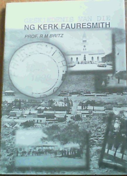 Geskiedenis Van Die Nederduitse Geformeerde Kek Fauresmith 1848-1998