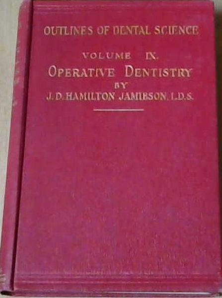 Outlines Of Dental Science Vol IX Operative Dentistry