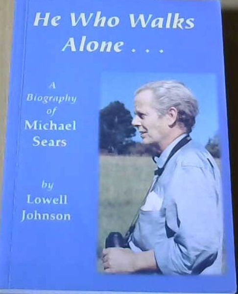 He Who Walks Alone.;A biography of Michael Sears