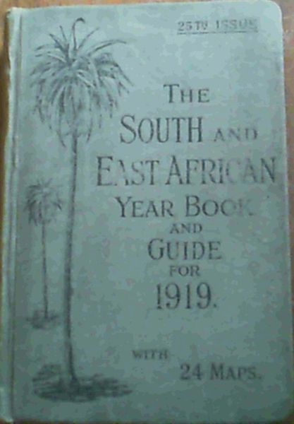 The South & East African Year Book & Guide 1919