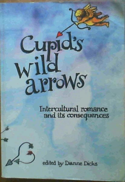 Cupid's Wild Arrows : Intercultural Romance and Its Consequences