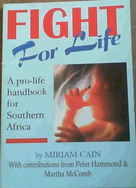 Fight for Life: A Pro-life Handbook For Southern Africa
