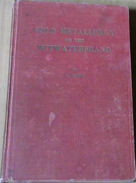 Gold Metallurgy on the Witwatersrand