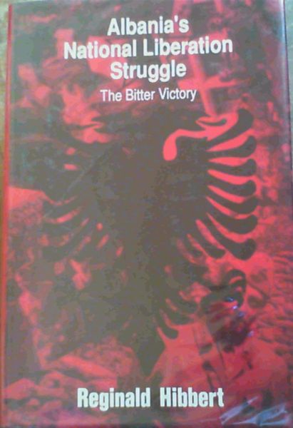 Albania's National Liberation Struggle The Bitter Victory