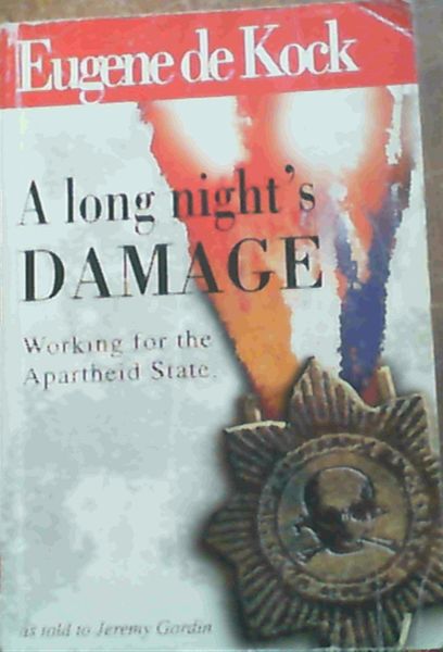 A Long Night's Damage: Working for the Apartheid State