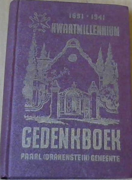 Kwartmilleniumgedenkboek van die Nederduitse Gereformeerde Gemeente Paarl 'n Oorsig van die Geskiedenis van die Gemeente 1691 - 1941