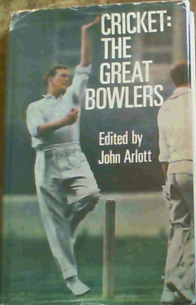 Cricket: The Great Bowlers Studies of Ten Great Bowlers of Cricket History
