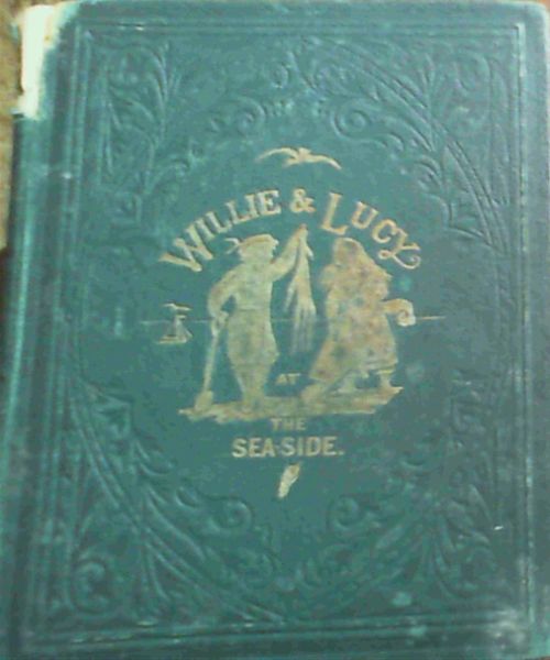 Willie & Lucy At The Sea- Side- For Very Little Children