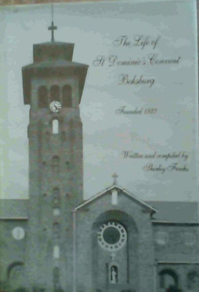 The Life of St. Dominic's Convent Boksburg Founded 1923