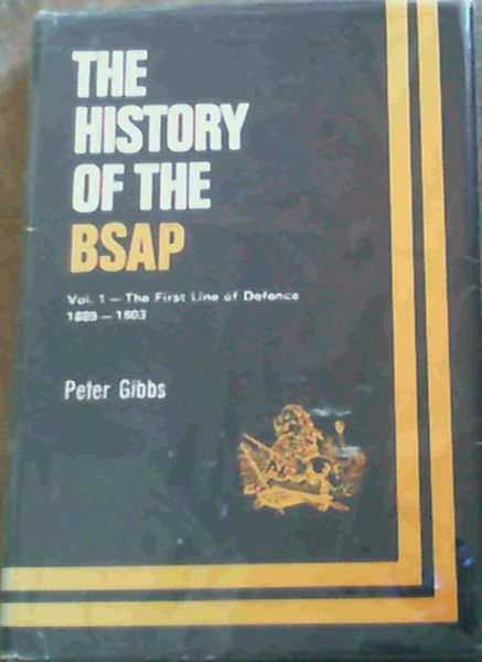 The History Of The British South Africa Police Vol 1