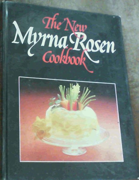 The New Myrna Rosen Cookbook