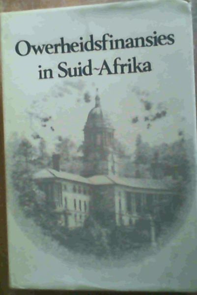 Owerheidsfinansies in Suid-Afrika: Bundel Opgedra Aan Professor O.P.F. Horwood