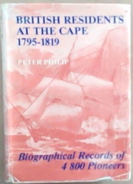 British Residents at the Cape, 1795-1819: Biographical Records of 4800 Pioneers