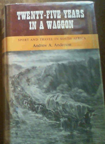 Twenty-Five Years in a Waggon- Sport & Travel In South Africa