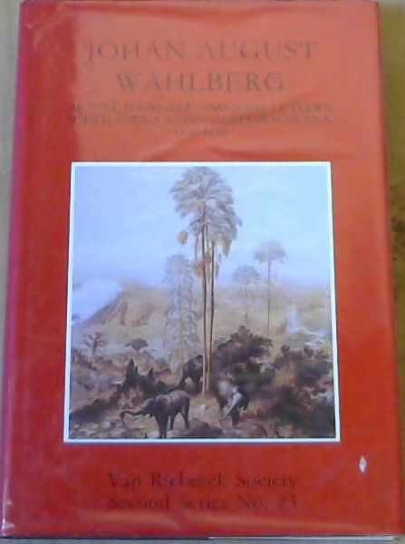 Johan August Wahlberg- Travel Journals [and some letters] South Africa & Namibia/ Botswana, 1838- 1856