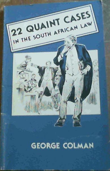 22 Quaint Cases in the South African Law