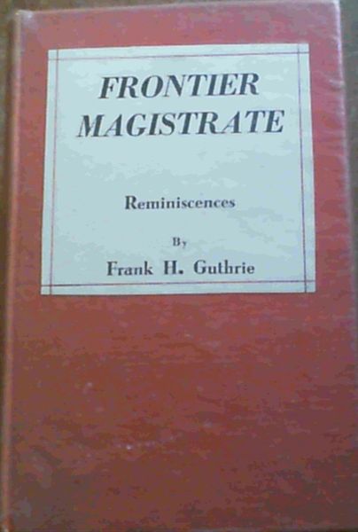 Frontier Magistrate- Reminiscences