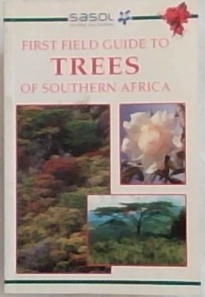 Sasol Trees of Southern Africa: A First Field Guide