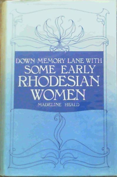 Image for Down Memory Lane With Some Early Rhodesian Women Down Memory Lane With Some Early Rhodesian Women