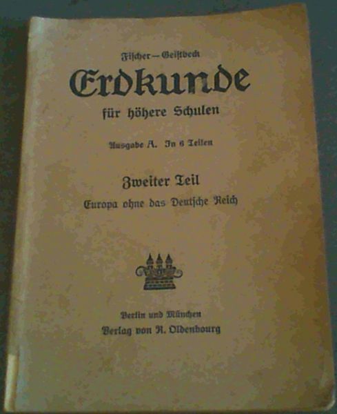 Image for Erdkunde fur hohere Schulen - Zweiter Teil - Europa ohne das Deutsche Reich Erdkunde fur hohere Schulen - Zweiter Teil - Europa ohne das Deutsche Reich