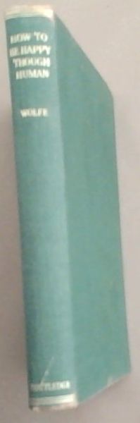 How to be Happy Though Human