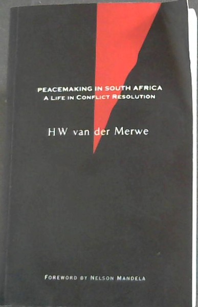 Peacemaking in South Africa A Life in Conflict Resolution