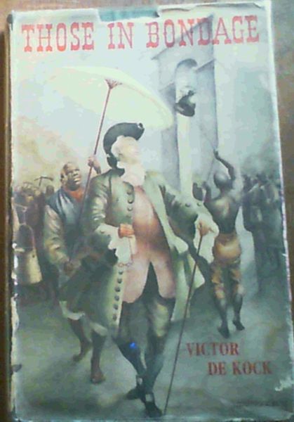 Those In Bondage; An account of the life of the slave at the Cape in the days of the Dutch East India Company