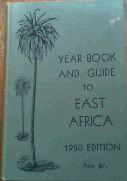 The Year Book and Guide to East Africa 1950 Edition