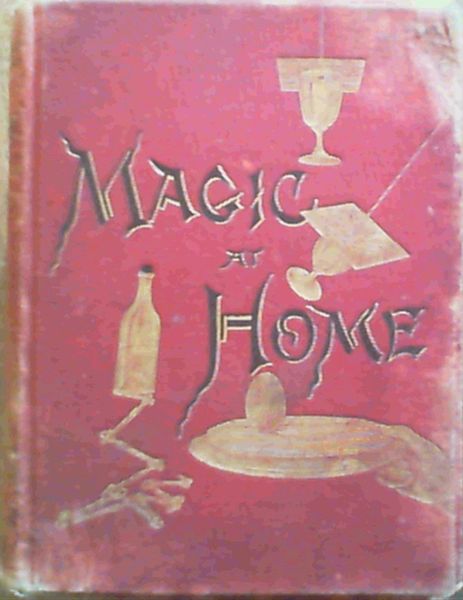 Magic at Home A Book of Amusing Science