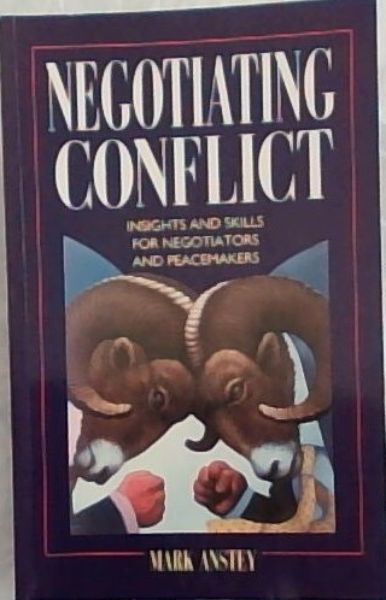 Negotiating Conflict: Insights & Skills for Negotiators & Peacemakers