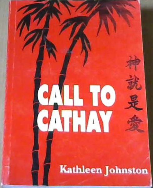 Call To Cathay ; A Biography