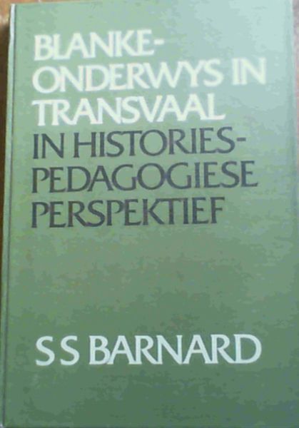 Blanke- Onderwys In Transvaal In Histories- Pedagogiese Perspektief