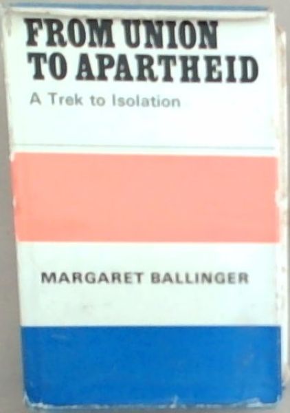 From Union To Apartheid; A Trek to Isolation