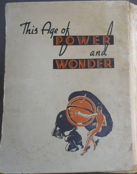This Age of Power & Wonder; The story of the wonders of our time and how we work them