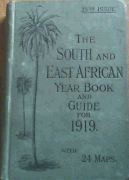 Image for The South and East African Year Book & Guide with Atlas and Diagrams 1919 The South and East African Year Book & Guide with Atlas and Diagrams 1919