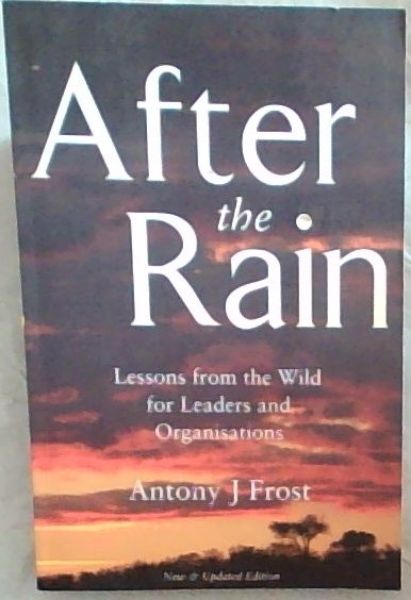 After The Rain; Africa's Lessons for Leaders & Organisations