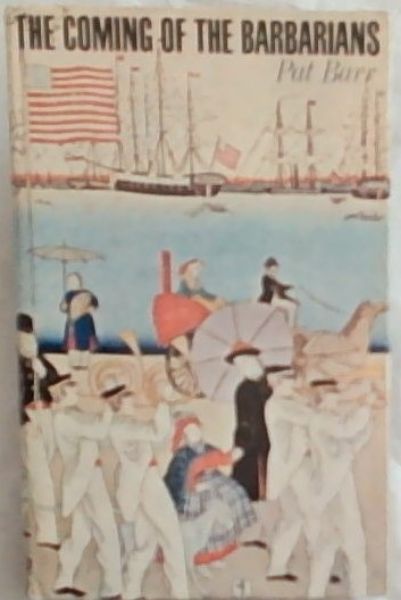 The Coming of the Barbarians; A Story Of Western Settlement In Japan 1853-1870
