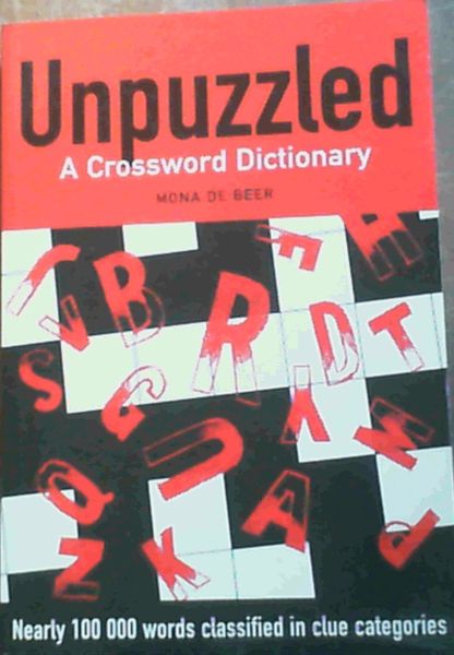 Unpuzzled A Crossword Dictionary Nearly 100 000 words classified in clue categories
