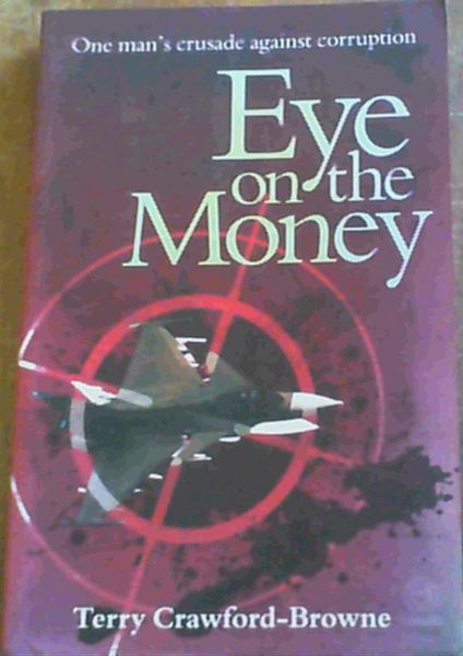 Eye on the Money;One man's crusade against corruption