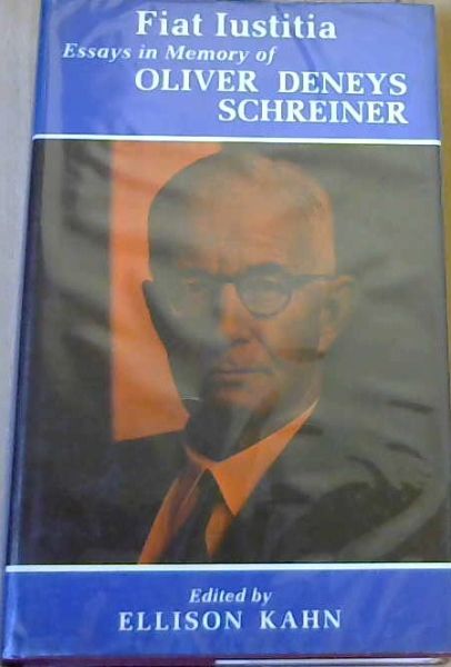 Fiat Iustitia: Essays in Memory of Oliver Deneys Schreiner