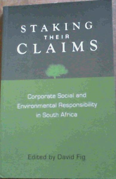 Staking Their Claims: Corporate Social and Environmental Responsibility in South Africa