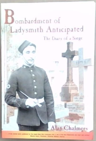 Bombardment of Ladysmith Anticipated: The Diary of a Siege