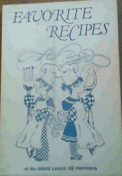 Favourite Recipes of the Greek Ladies Of Pretoria