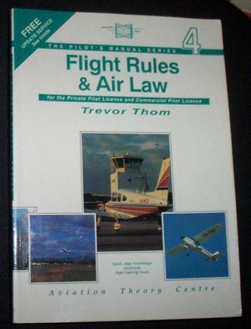 THE PILOT'S MANUAL Series 4: Flight Rules and Air Law for the Private Pilot Licence and Commercial Pilot Licence