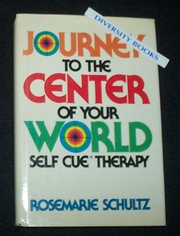 JOURNEY TO THE CENTER OF YOUR WORLD: Self Cue Therapy