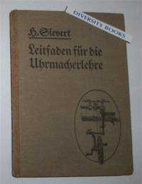 LEITFADEN FUR DIE UHRMACHERLEHRE. Handbuch Fur Lehrmeister Und Lehrbuch Fur Lehrlinge